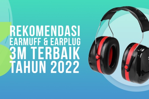 3 Rekomendasi Earmuff dan Earplug 3M Terbaik Tahun 2022