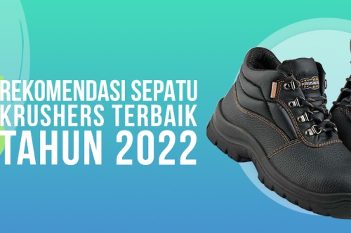 5 Rekomendasi Sepatu Safety Krushers Terbaik Tahun 2022