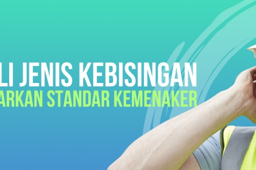 Kenali Jenis Kebisingan Berdasarkan Standar Kemenaker