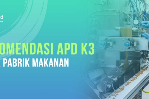 7 Rekomendasi APD K3 Pekerja Pabrik Makanan