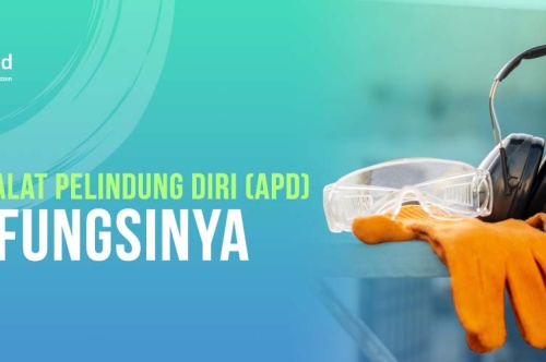 13 Jenis Alat Pelindung Diri (APD) K3 dan Fungsinya