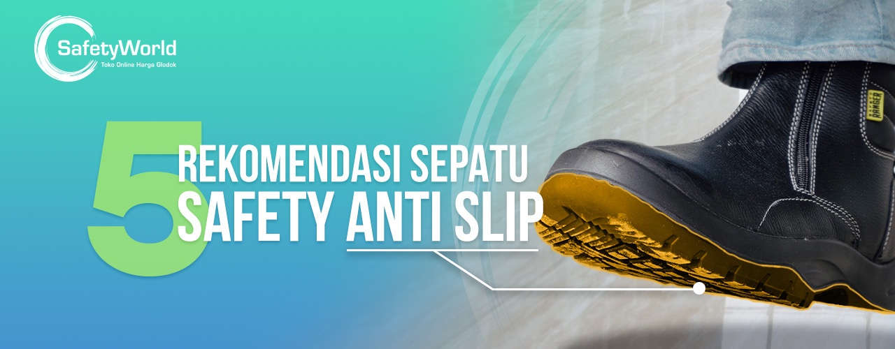 5 Rekomendasi Sepatu Safety Anti Slip Untuk Anda