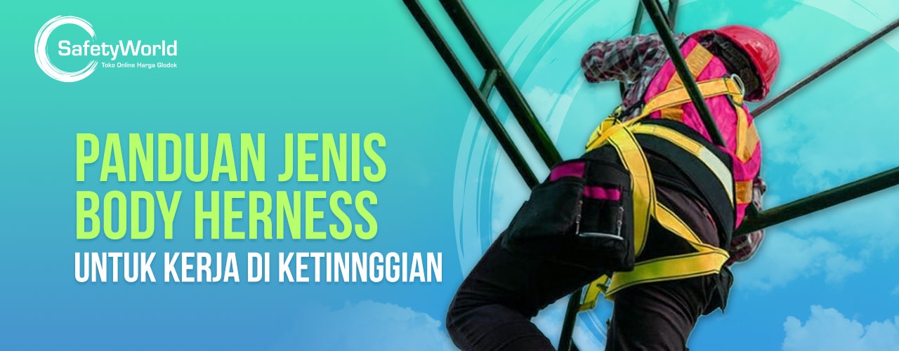Panduan Jenis Body Harness Untuk Kerja Di Ketinggian