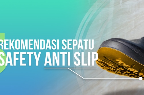 5 Rekomendasi Sepatu Safety Anti Slip Untuk Anda 