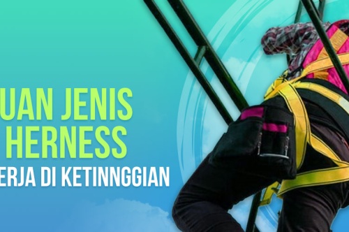 Panduan Jenis Body Harness Untuk Kerja Di Ketinggian 