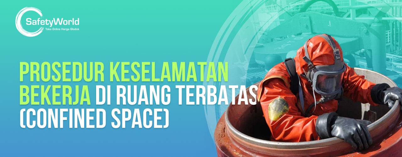 Prosedur Keselamatan Bekerja Di Ruang Terbatas (Confined Space) 
