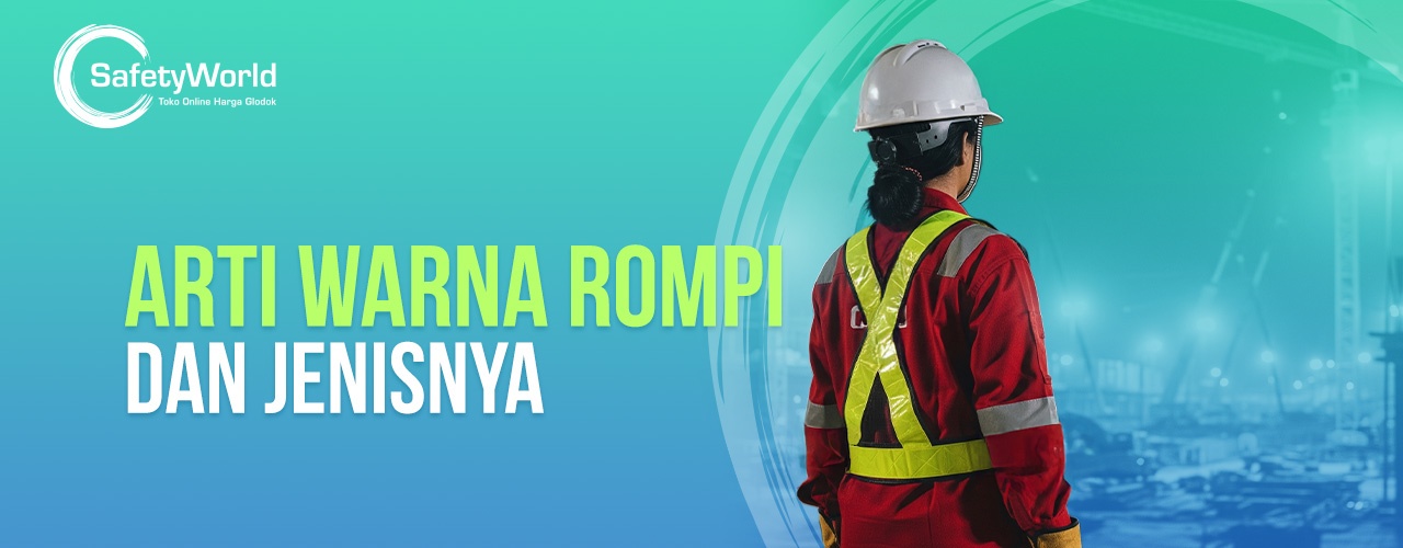 Arti Warna Rompi Safety Dan Jenisnya 