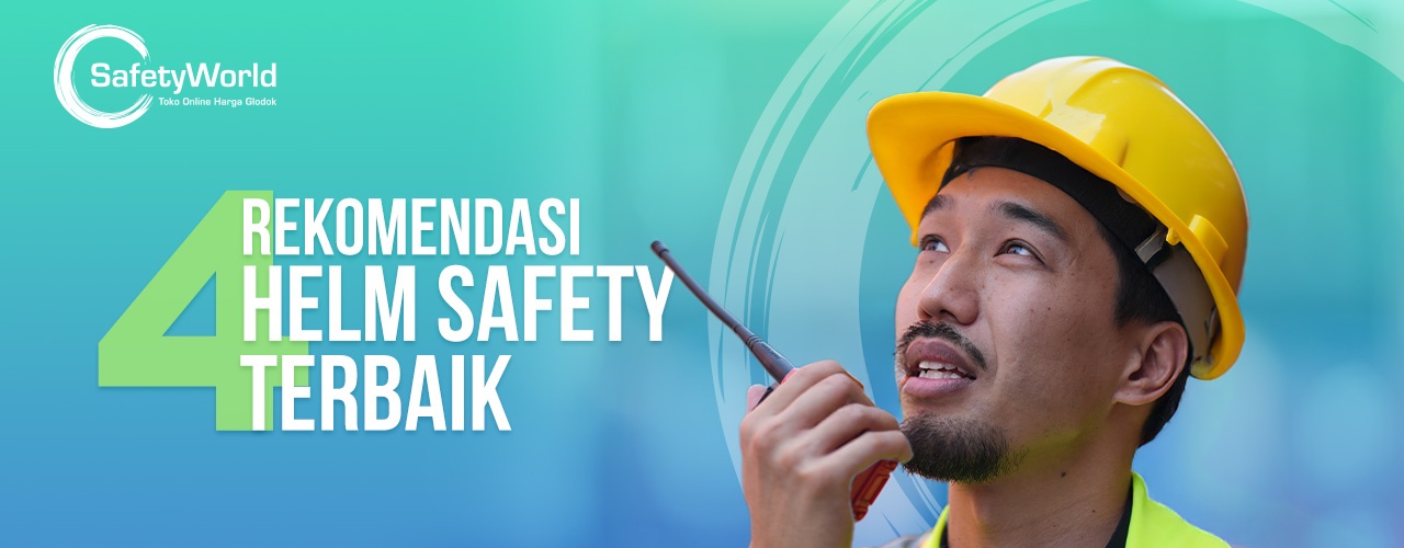 4 Rekomendasi Helm Safety Pekerja Lapangan Terbaik di Tahun 2024 