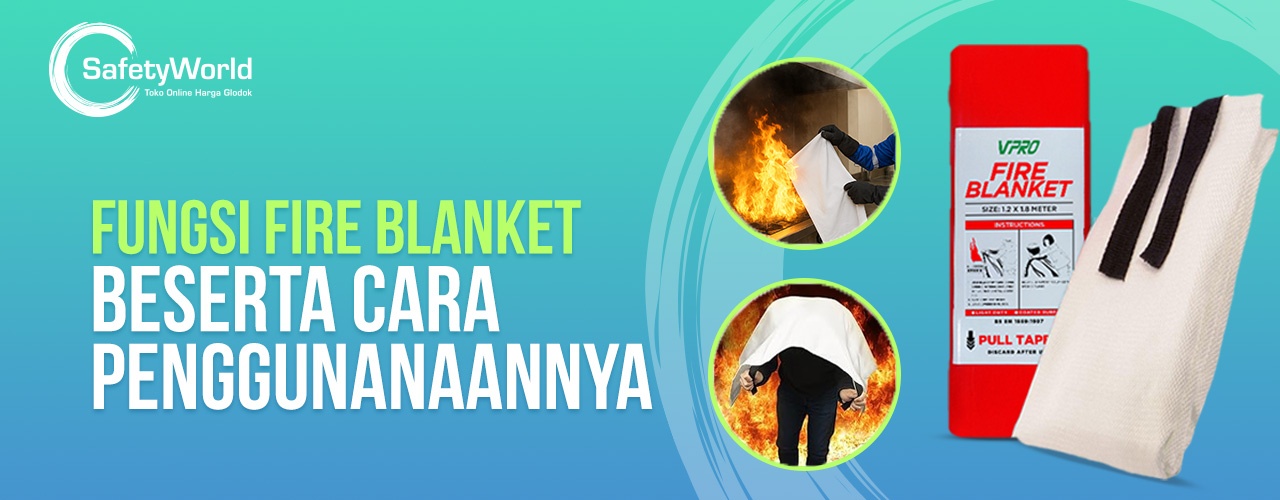 Fungsi Fire Blanket Beserta Cara Penggunanaannya 