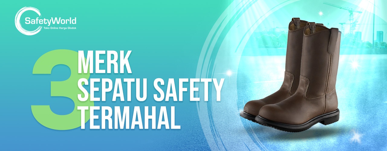3 Merk Sepatu Safety Termahal  