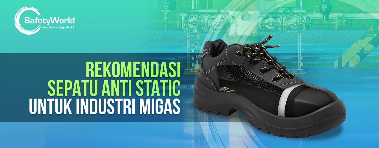 Rekomendasi Sepatu Anti Static Untuk Industri Migas