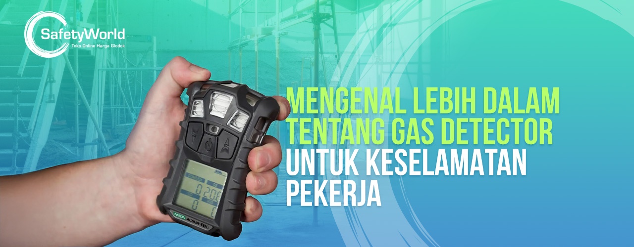 Mengenal Lebih Dalam Tentang Gas Detector Untuk Keselamatan Pekerja