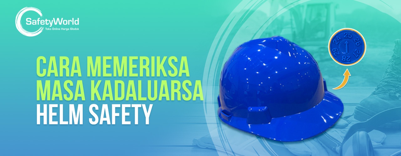 Cara Memeriksa Masa Kadaluarsa Helm Safety