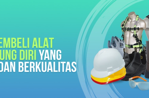 Tips Membeli Alat Pelindung Diri yang Tepat dan Berkualitas 