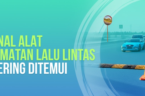 Mengenal Alat Keselamatan Lalu Lintas yang Sering Ditemui 