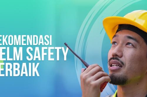 4 Rekomendasi Helm Safety Pekerja Lapangan Terbaik di Tahun 2024 