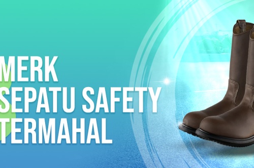 3 Merk Sepatu Safety Termahal  