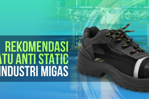Rekomendasi Sepatu Anti Static Untuk Industri Migas 
