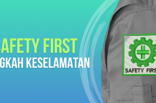 Arti Safety First Dan Langkah Keselamatan Kerja 