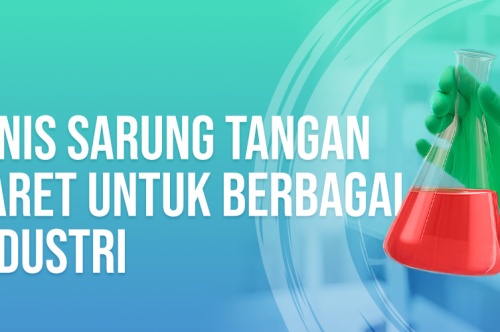 3 Jenis Sarung Tangan Karet Untuk Berbagai Industri 