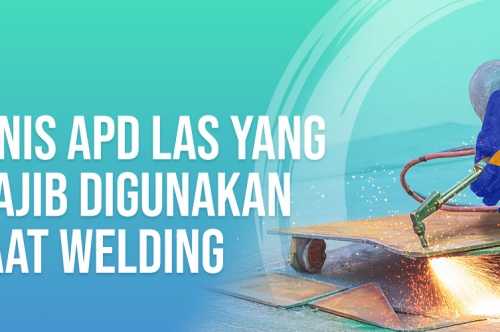 6 Jenis APD Las Yang Wajib Digunakan Saat Welding 