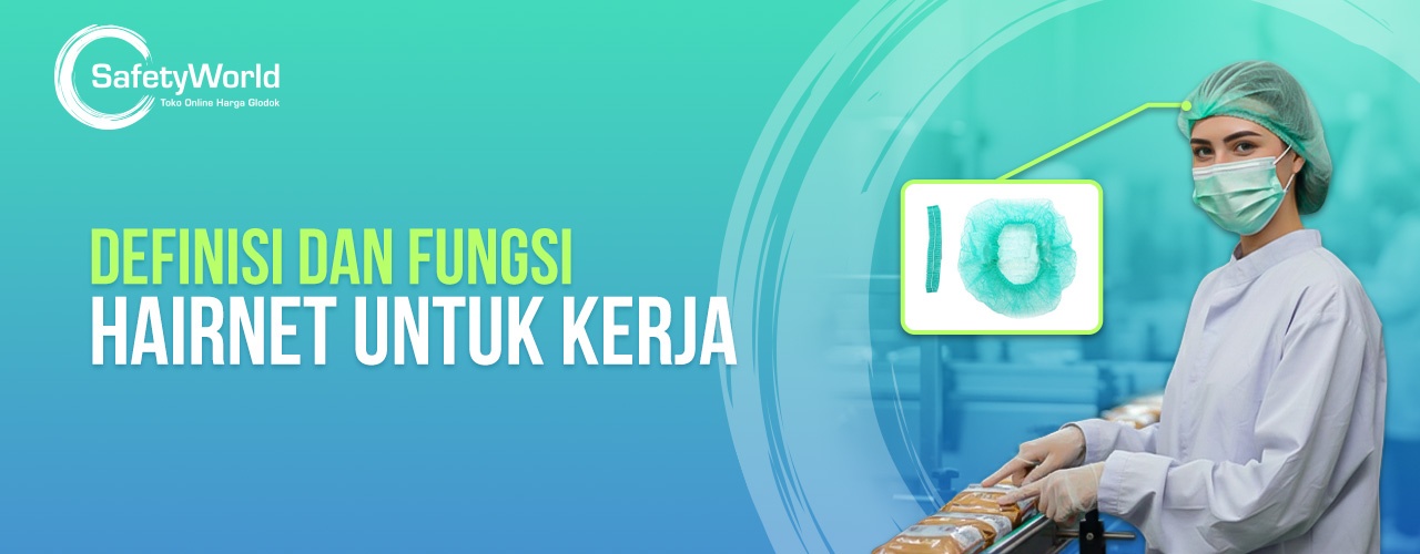 Definisi & Fungsi Hairnet Untuk Kerja 