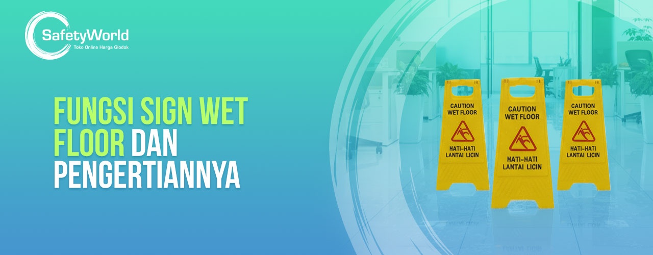 Fungsi Sign Wet Floor Dan Pengertiannya