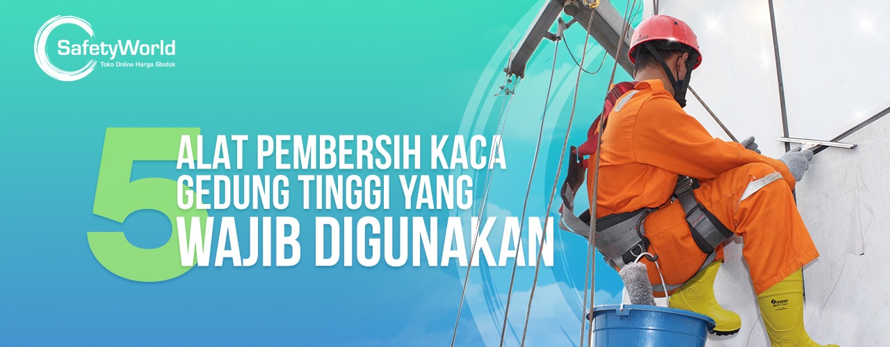 5 Alat Pembersih Kaca Gedung Tinggi Yang Wajib Digunakan 