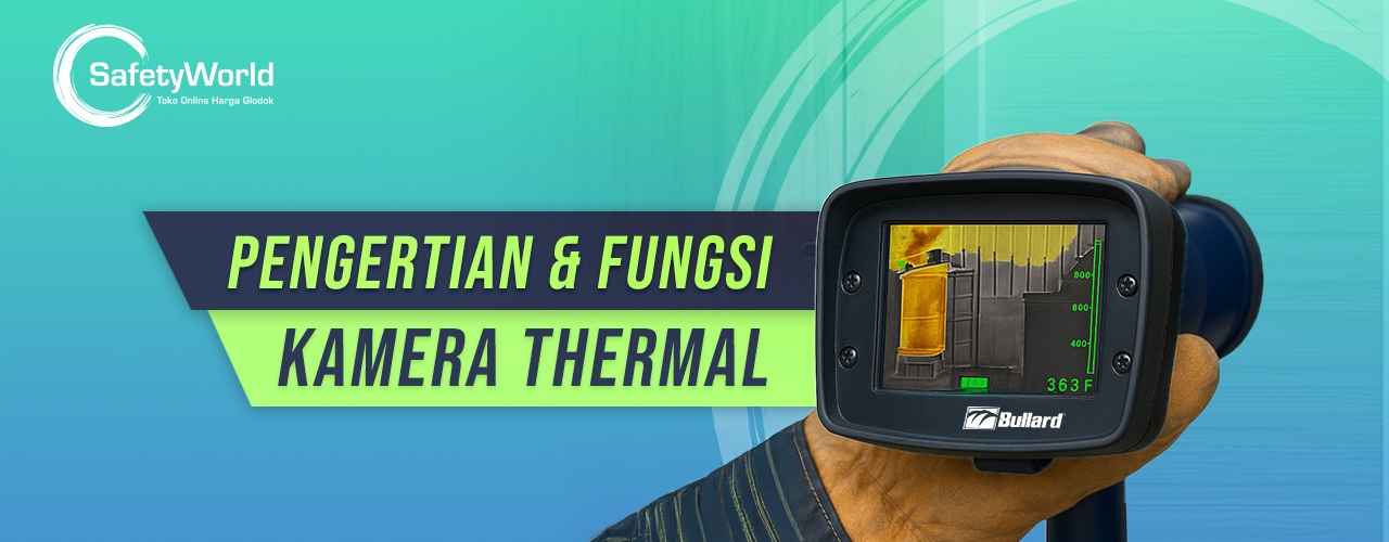 Pengertian Dan Fungsi Kamera Thermal Untuk Kerja 
