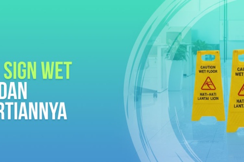 Fungsi Sign Wet Floor Dan Pengertiannya